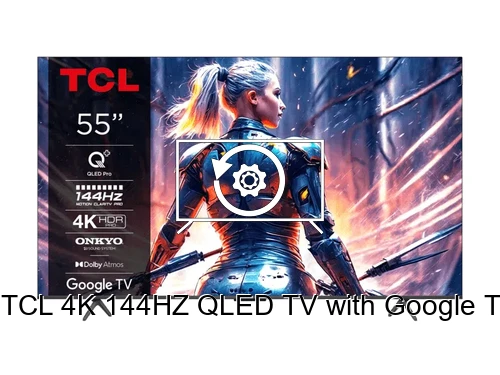 Restauration d'usine TCL 4K 144HZ QLED TV with Google TV and Game Master Pro 3.0