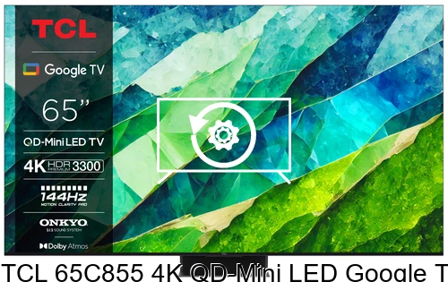 Restaurar de fábrica TCL 65C855 4K QD-Mini LED Google TV