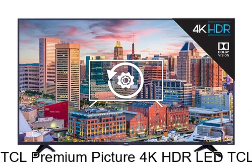 Factory reset TCL Premium Picture 4K HDR LED TCL Roku TV