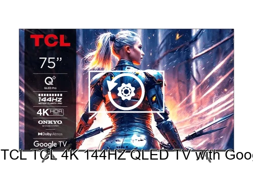 Restauration d'usine TCL TCL 4K 144HZ QLED TV with Google TV and Game Master Pro 3.0