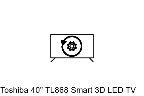 Restaurar de fábrica Toshiba 40" TL868 Smart 3D LED TV