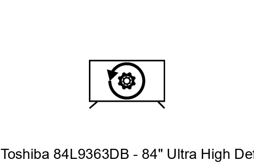 Factory reset Toshiba 84L9363DB - 84" Ultra High Definition TV